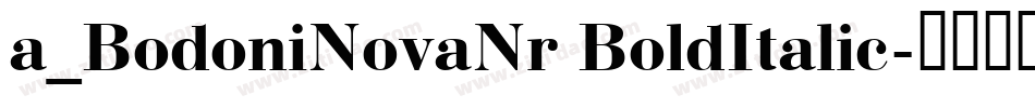 a_BodoniNovaNr BoldItalic字体转换
